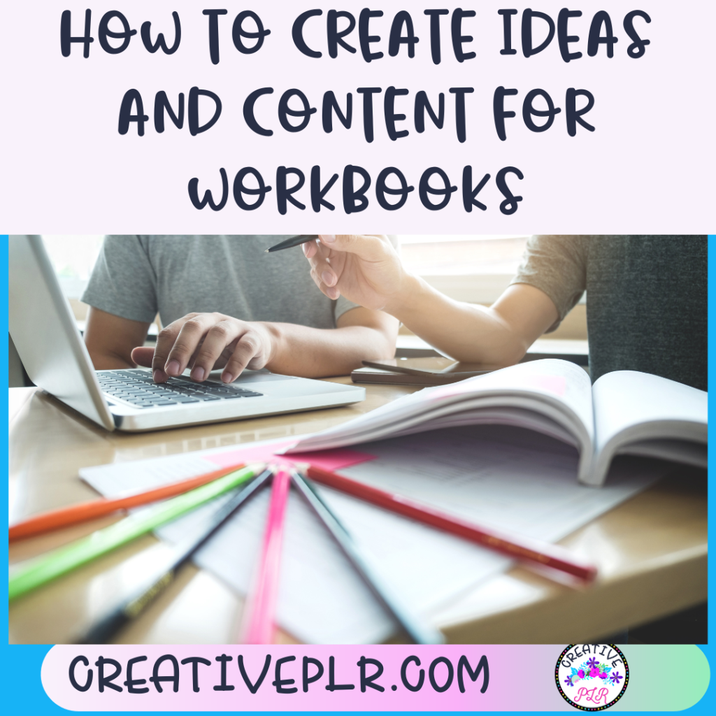 How to Create Ideas and Content for Workbooks