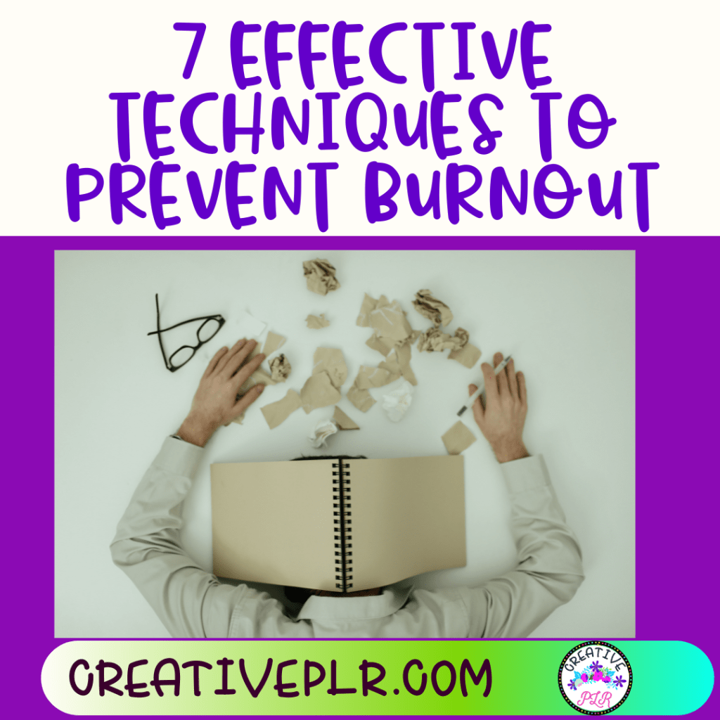 7 Effective Techniques to Prevent Burnout