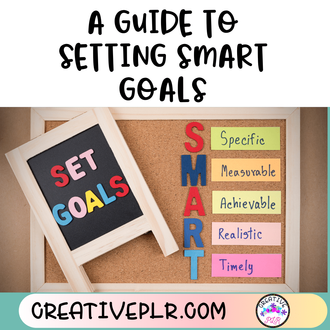 A Guide to Setting Smart Goals - Creative PLR