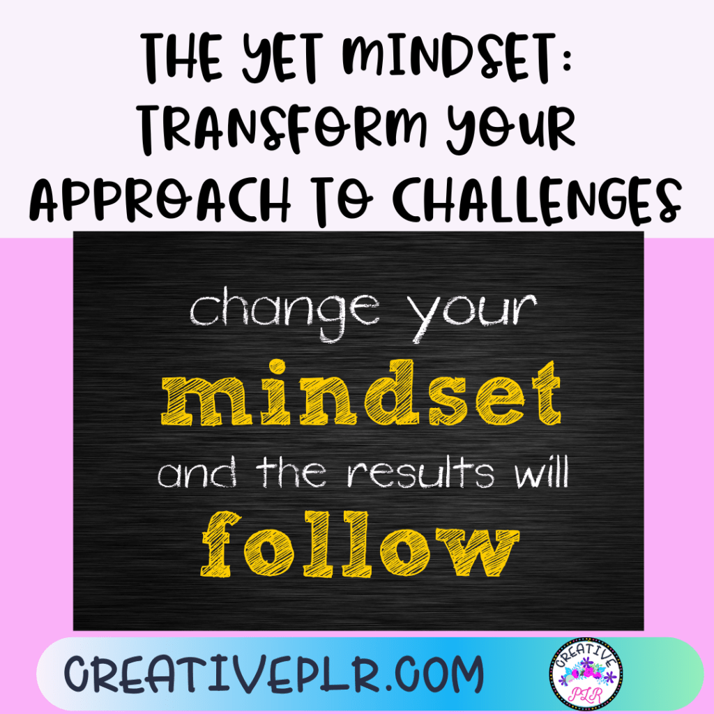 The Yet Mindset: Transform Your Approach to Challenges