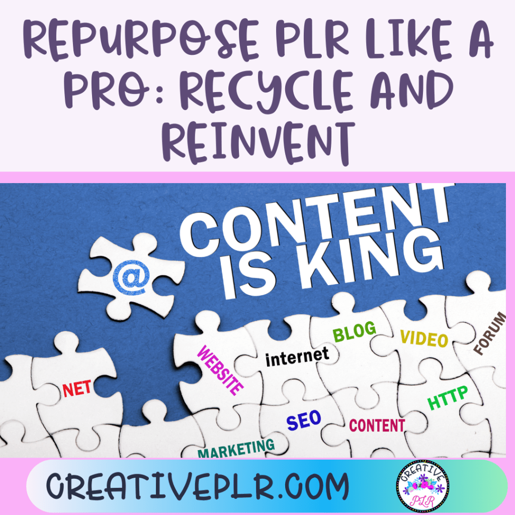 Repurpose PLR Like a Pro: Recycle and Reinvent