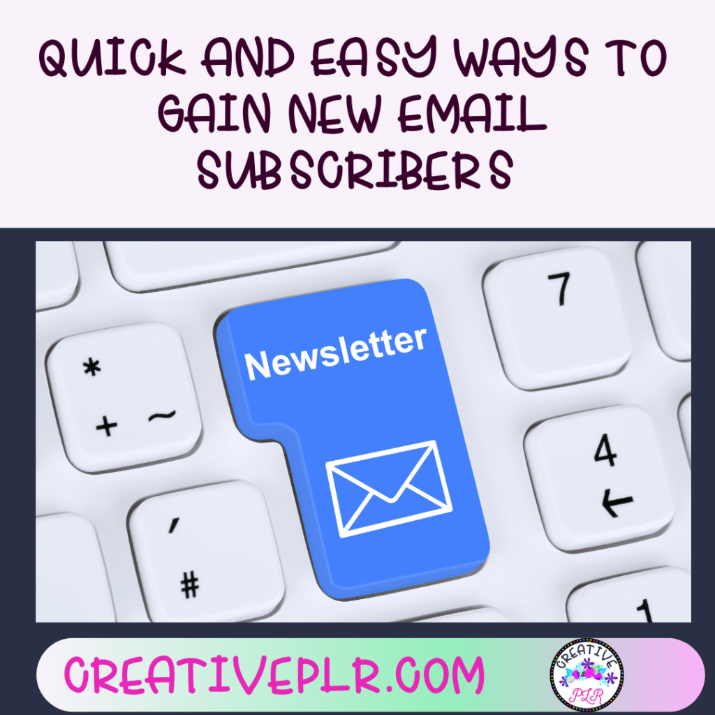 Quick and Easy Ways to Gain New Email Subscribers - Creative PLR