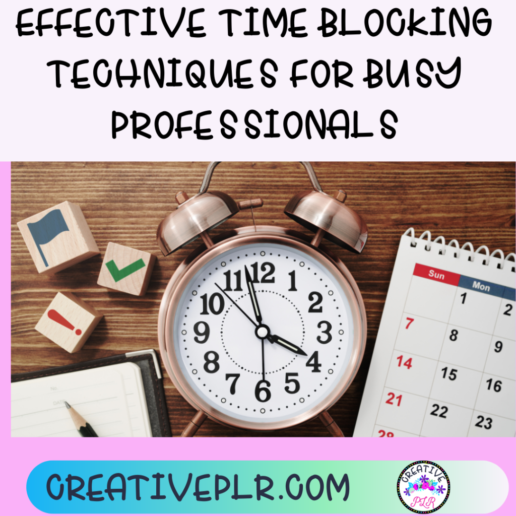 Effective Time Blocking Techniques for Busy Professionals