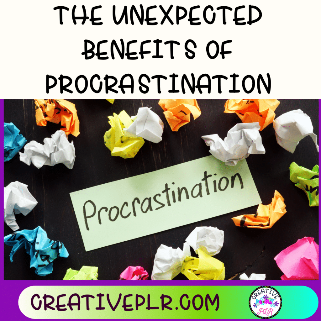 The Unexpected Benefits of Procrastination