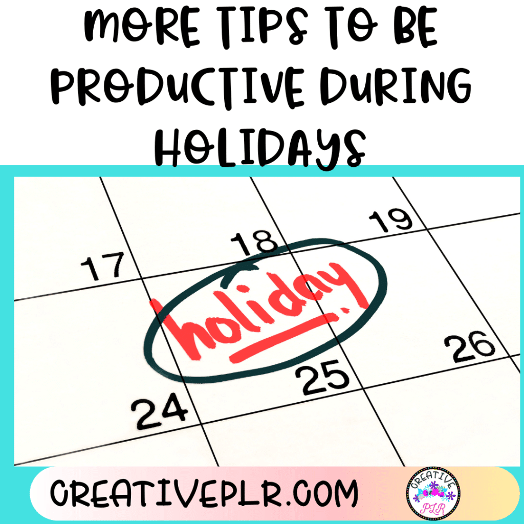 More Tips to be Productive During Holidays