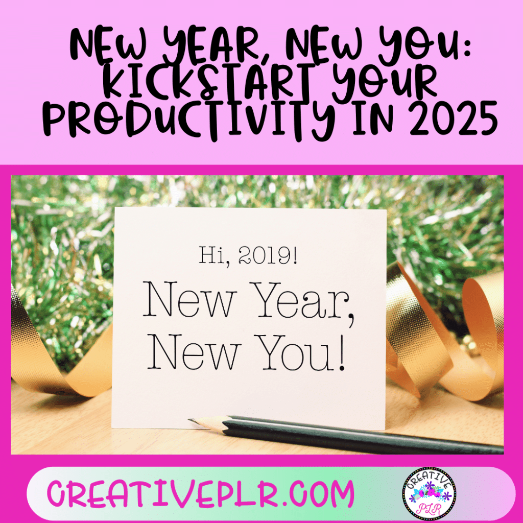 New Year, New You: Kickstart Your Productivity in 2025