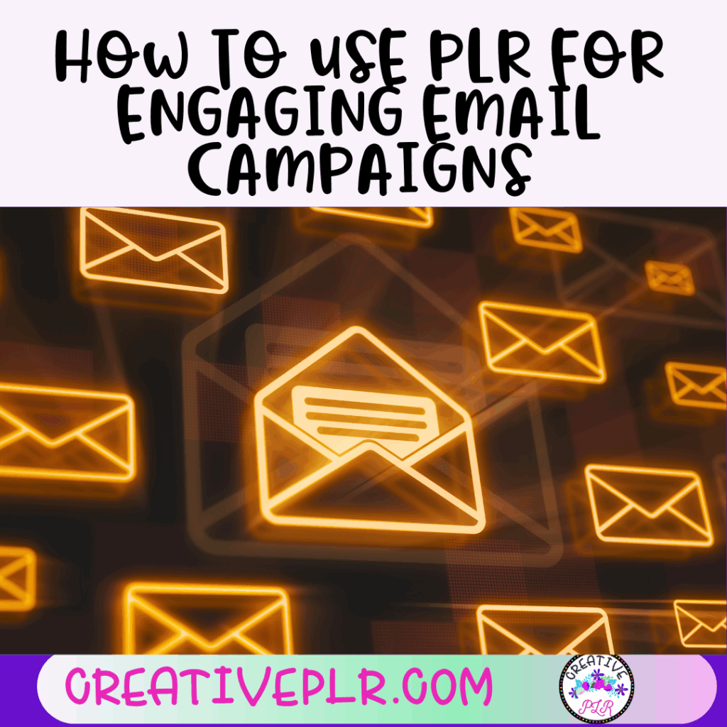 How to Use PLR for Engaging Email Campaigns