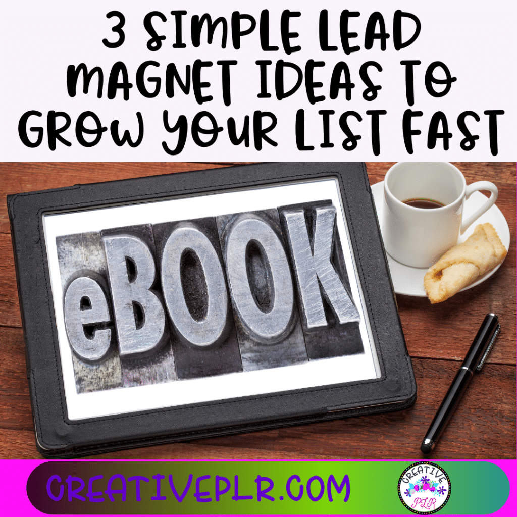 3 Simple Lead Magnet Ideas to Grow Your List Fast