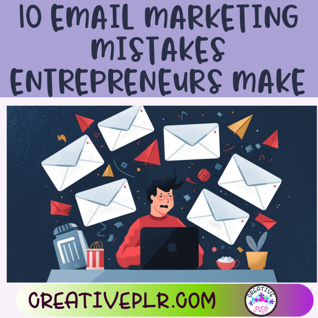10 Email Marketing Mistakes Entrepreneurs Make