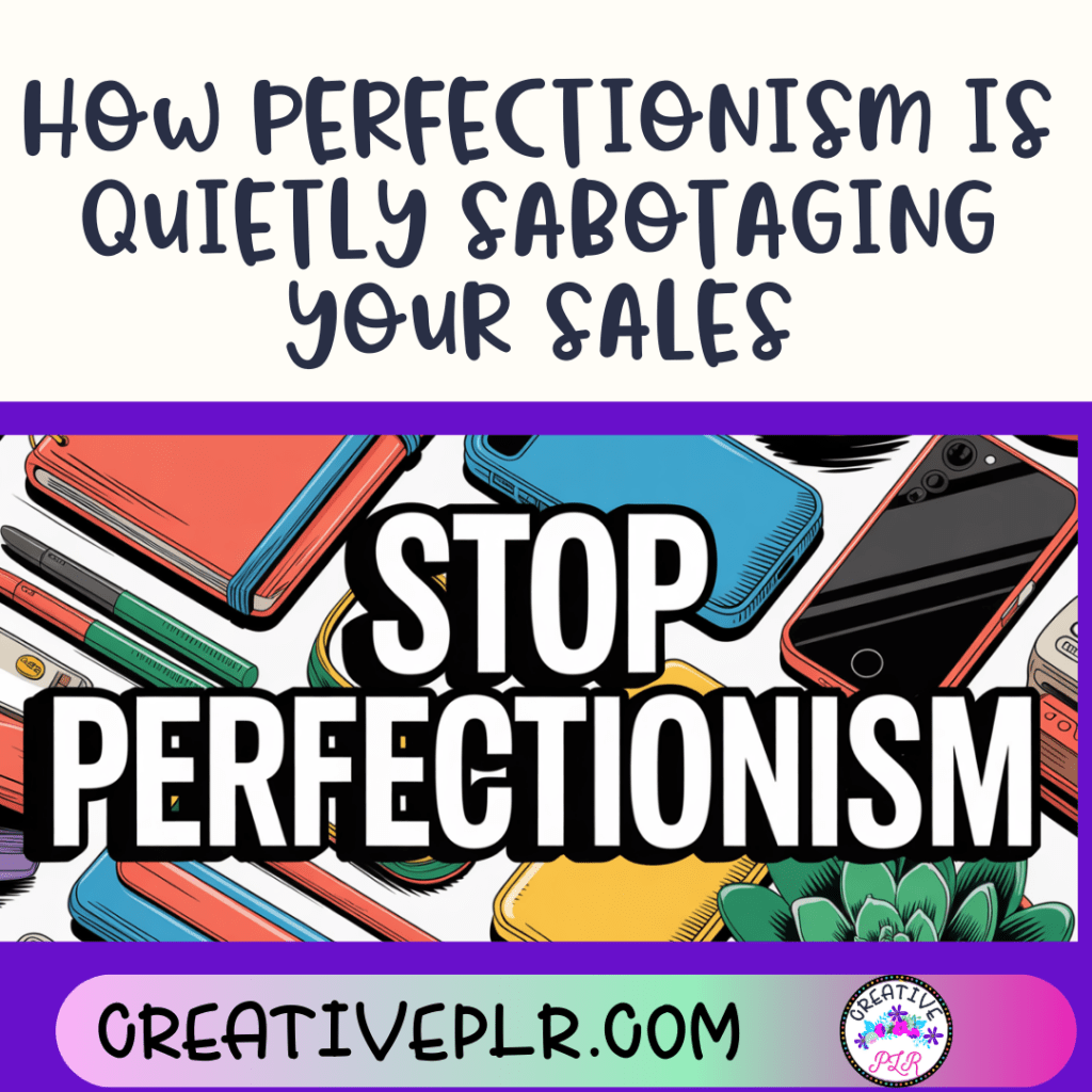 How Perfectionism Is Quietly Sabotaging Your Sales