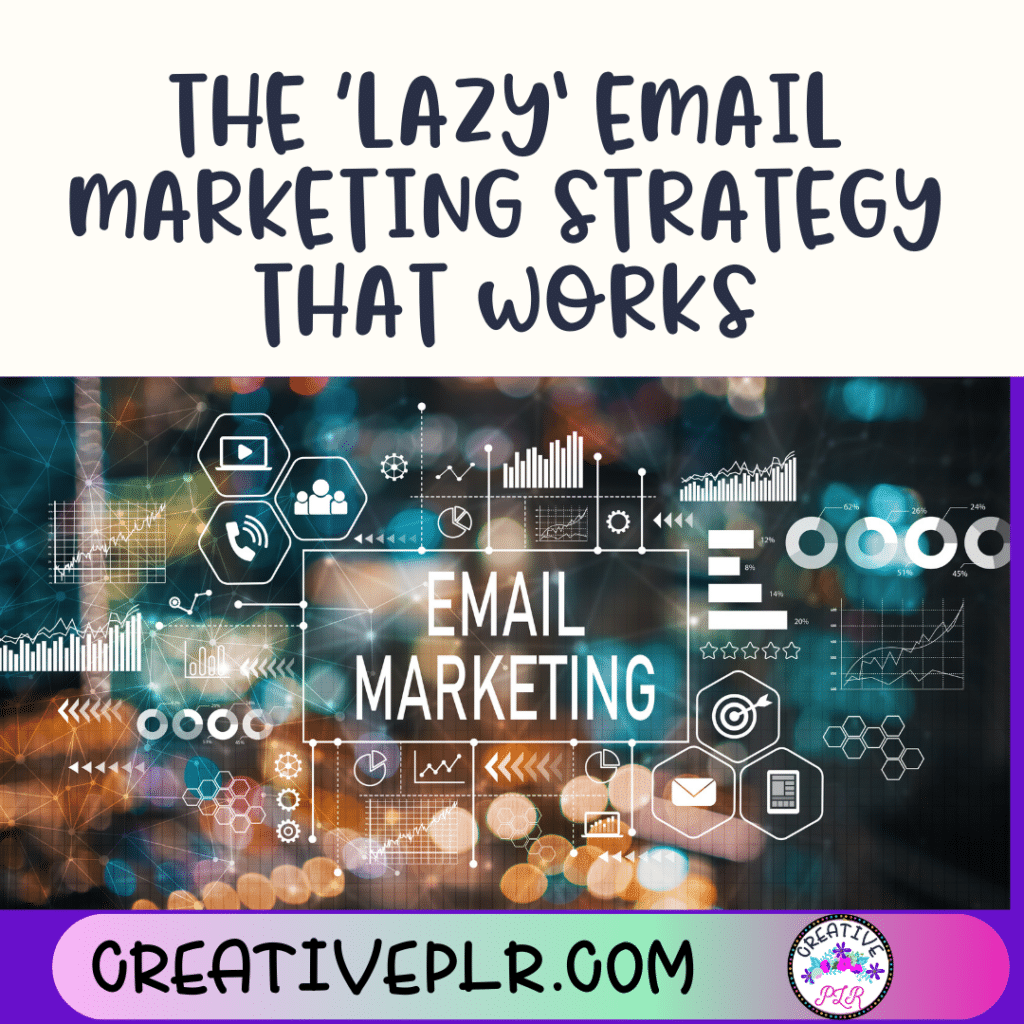 The ‘Lazy’ Email Marketing Strategy That Works