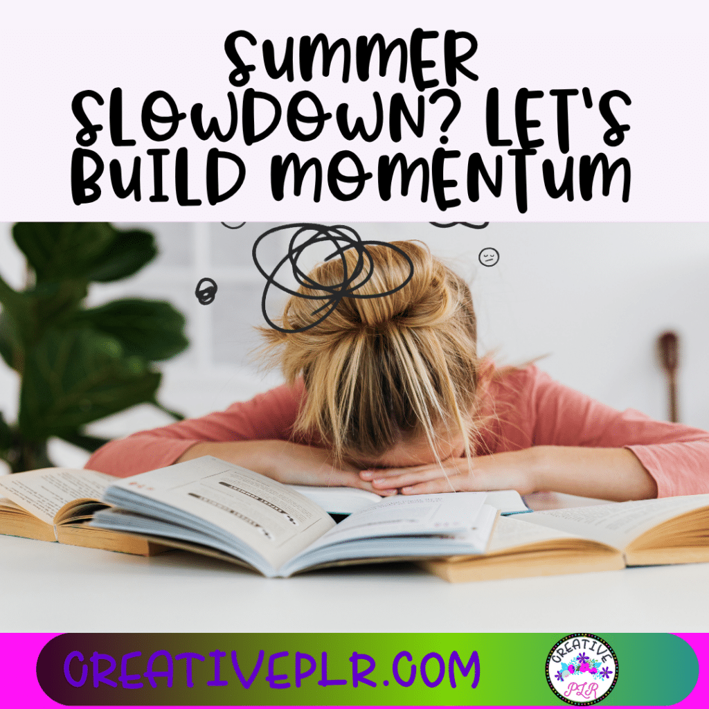Summer Slowdown? Build Momentum